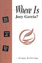 WHERE IS JOEY GARCIA?â€”THE GRIGGS ANTHOLOGY SERIES